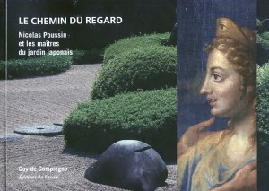 Guy de Compiègne - Le Chemin du Regard - Nicolas Poussin et les maîtres du jardin japonais